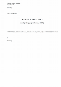 Ugovor dolžnika v osebnem stečaju, zaradi predolge preizkusne dobe - S sklepom o začetku postopka odpusta obveznosti sodišče določi preizkusno obdobje na podlagi mnenja upravitelja ob upoštevanju starosti stečajnega dolžnika, njegovih družinskih razmer, njegovega zdravstvenega in drugih osebnih stanj ter razlogov za njegovo insolventnost.
Preizkusno obdobje lahko traja najmanj 2 in največ 5 let.
Stečajni dolžnik lahko z ugovorom proti odpustu obveznosti uveljavlja, da je preizkusno obdobje predolgo.
Ugovor je treba vložiti do poteka preizkusnega obdobja.